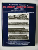 The Illustrated Treasury of The American Locomotive Company 1837 to 1969